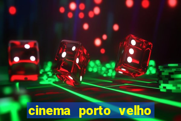 cinema porto velho ig shopping